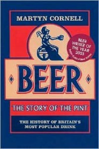 Beer: The Story of the Pint: The History of Britain's Most Popular Drink - Martyn Cornell