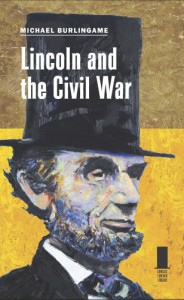 Lincoln and the Civil War - Michael Burlingame