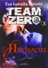 Heißkaltes Spiel: Team Zero 01 - Eva Isabella Leitold