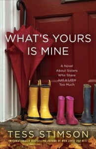 What's Yours Is Mine: A Novel About Sisters Who Share Just a Little Too Much - Tess Stimson