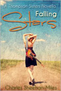 Falling Stars: A Thompson Sisters Novella - Charles Sheehan-Miles