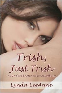 Trish, Just Trish - Lynda LeeAnne