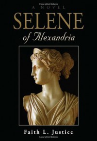 Selene of Alexandria - Faith L. Justice