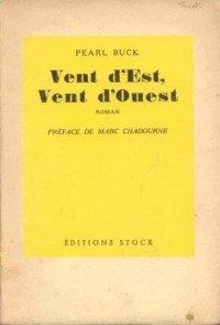 Vent d'Est, Vent d'Ouest. - Pearl S. BUCK