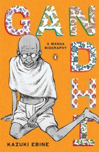 Gandhi: A Manga Biography - Kazuki Ebine