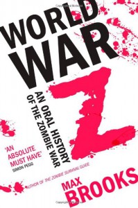 World War Z: An Oral History of the Zombie War - Max Brooks