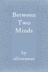 Between Two Minds - silver9mm