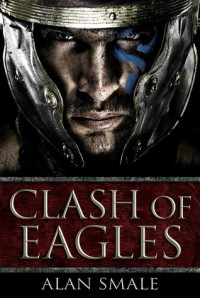 Clash of Eagles - Alan Smale