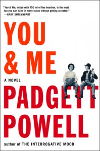 You & Me: A Novel - Padgett Powell