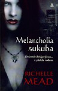 Melancholia sukuba  - Richelle Mead