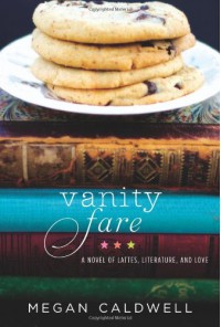 Vanity Fare: A novel of lattes, literature, and love - Megan Caldwell