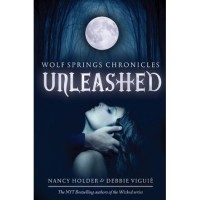 Unleashed (Wolf Springs Chronicles, #1) - Nancy Holder,  Debbie Viguié