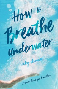 How to Breathe Underwater - Vicky Skinner