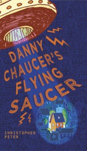 Danny Chaucer's Flying Saucer - Christopher Peter