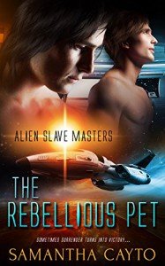 The Rebellious Pet (Alien Slave Masters Book 2) - Samantha Cayto