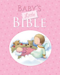 Baby's Little Bible: Pink Edition - Sarah Toulmin, Kristina Stephenson