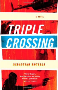 Triple Crossing: A Novel - Sebastian Rotella