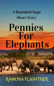 Pennies for Elephants (A Banished Saga Short Story) - Ramona Flightner