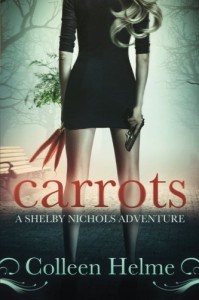 Carrots (Shelby Nichols Adventures) by Colleen Helme (2012-04-11) - Colleen Helme;