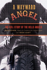 A Wayward Angel: The Full Story of the Hells Angels - Vincent Colnett, George Wethern