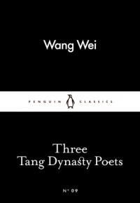 Three Tang Dynasty Poets (Little Black Classics #09) - Wang Wei, Li Po, Tu Fu