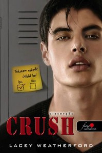 Crush - Bizsergés - Lacey Weatherford, Alexandra Valéria Sándor