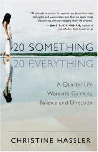20-Something, 20-Everything: A Quarter-Life Woman's Guide to Balance and Direction - Christine Hassler