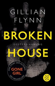 Broken House - Düstere Ahnung: Eine Story - Gillian Flynn, Christine Strüh