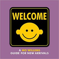 Welcome: A Mo Willems Guide for New Arrivals - Mo Willems, Mo Willems