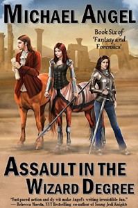 Assault in the Wizard Degree: Book Six of 'Fantasy & Forensics' (Fantasy & Forensics 6) - Michael Angel