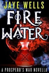 Fire Water - Jaye Wells