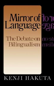 The Mirror Of Language: The Debate On Bilingualism - Kenji Hakuta