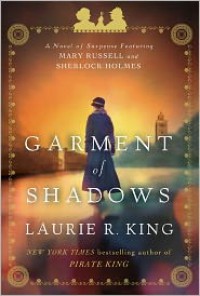 Garment of Shadows: A novel of suspense featuring Mary Russell and Sherlock Holmes - 