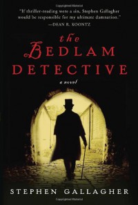 The Bedlam Detective - Stephen Gallagher