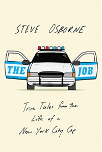 The Job: True Tales from the Life of a New York City Cop - Steve Osborne