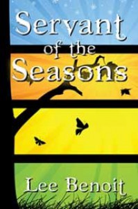 Servant of the Seasons - Lee Benoit