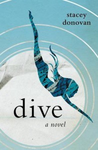 Dive: A Novel - Stacey Donovan