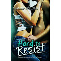 Hard to Resist (Hard to Resist, #1) - Shanora Williams