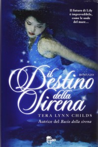 Il destino della sirena (Serie sulle sirene, #2) - Tera Lynn Childs, Francesca Toticchi