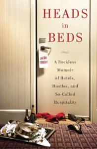 Heads in Beds: A Reckless Memoir of Hotels, Hustles, and So-Called Hospitality - Jacob Tomsky