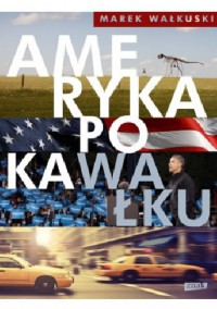 Ameryka po kaWałku - Marek Wałkuski