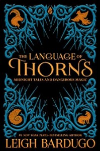 The Language of Thorns: Midnight Tales and Dangerous Magic - Sara Kipin, Leigh Bardugo