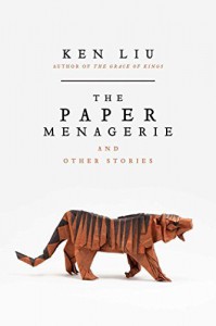 The Paper Menagerie and Other Stories by Liu, Ken (March 8, 2016) Hardcover - Ken Liu