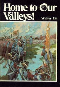 Home to Our Valleys! : True Story of the Incredible Glorious Return of the Waldenses to Their Native Land - Walter C. Utt