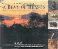 Bevy of Beasts: The Enchanting Animals of Borneo, Belize, and Beyond - Edward Mendell