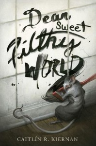 Dear Sweet Filthy World - Caitlín R. Kiernan