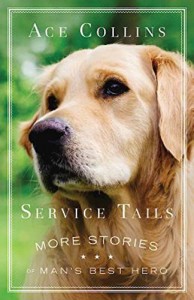 Service Tails: More Stories of Man's Best Hero - Ace Collins