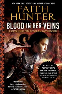 Blood In Her Veins: Nineteen Stories From the World of Jane Yellowrock - Faith Hunter