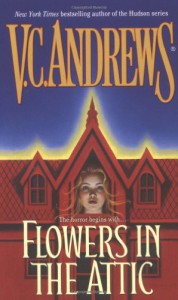 Flowers in the Attic  - V.C. Andrews