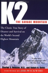 K2, The Savage Mountain: The Classic True Story of Disaster and Survival on the World's Second Highest Mountain - Charles S. Houston, Robert H.  Bates, Jim Wickwire